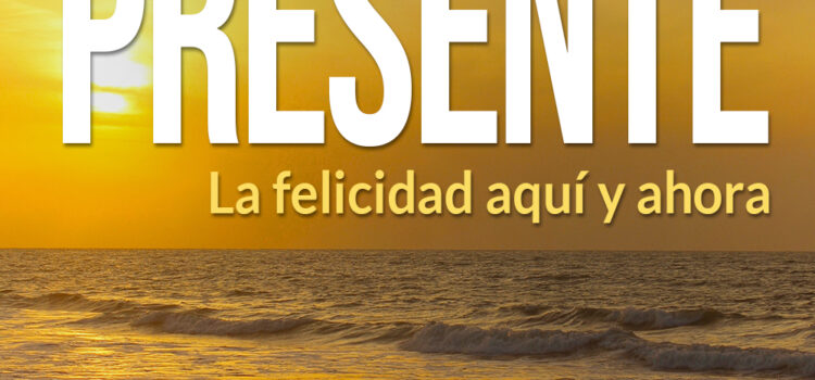 eBook: Vivir el presente – La felicidad aquí y ahora